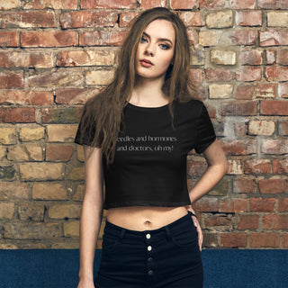 Needles and hormones and doctors, oh my! Women’s Crop Tee