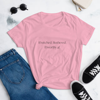 B'witched. Bothered. B'worthy af. Women's short sleeve t-shirt